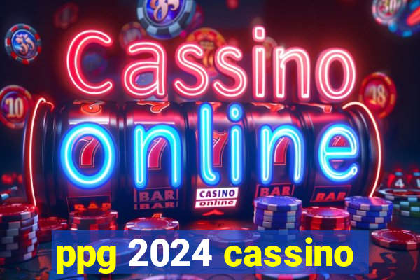 ppg 2024 cassino